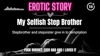 [EROTIC AUDIO STORY] My Selfish Step Brother