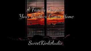 A Family Reunion - Your Step Brother Comes Home - M4F erotic Audio for Women - Sweetkinkaudio